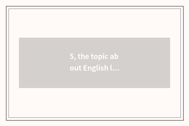 5, the topic about English lecture?