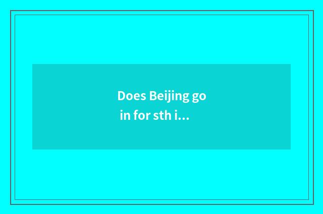 Does Beijing go in for sth in a large scale is travel tourist attraction recomme