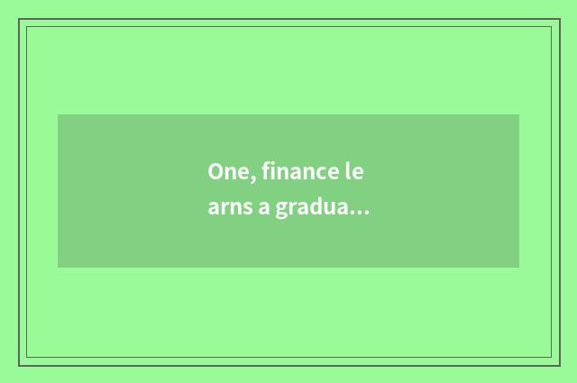 One, finance learns a graduate student, does Wuhan learn obtain employment or un