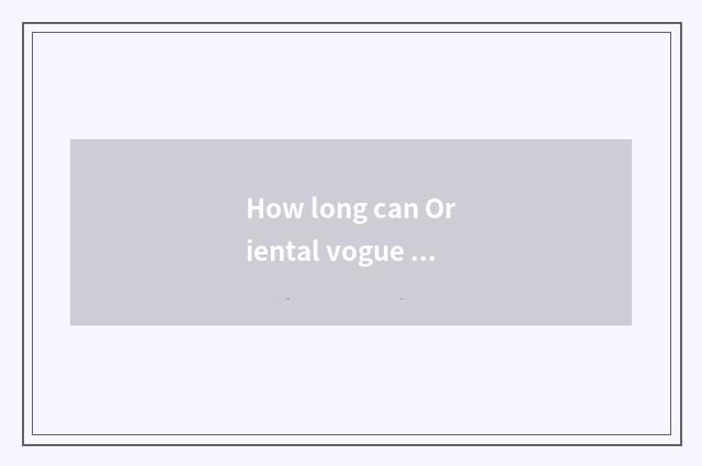 How long can Oriental vogue obtain a driver's license?