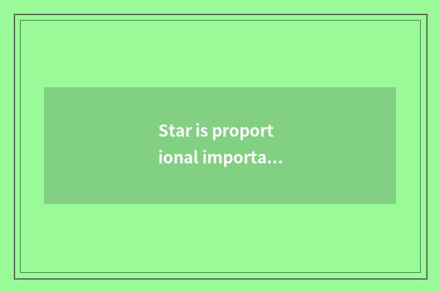 Star is proportional importance