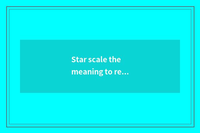 Star scale the meaning to recreational industry