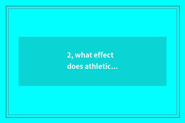 2, what effect does athletic sports have to mental health?