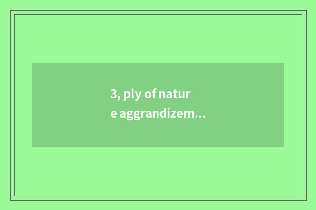 3, ply of nature aggrandizement floor?