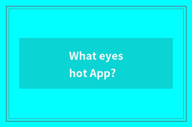 What eyeshot App?