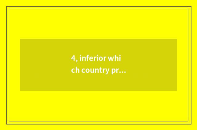 4, inferior which country produces Paasche?