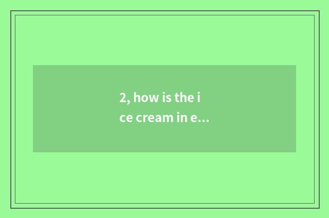 2, how is the ice cream in epicure piggy done?