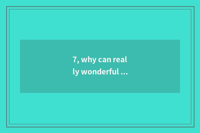 7, why can really wonderful birdie fly to nature?