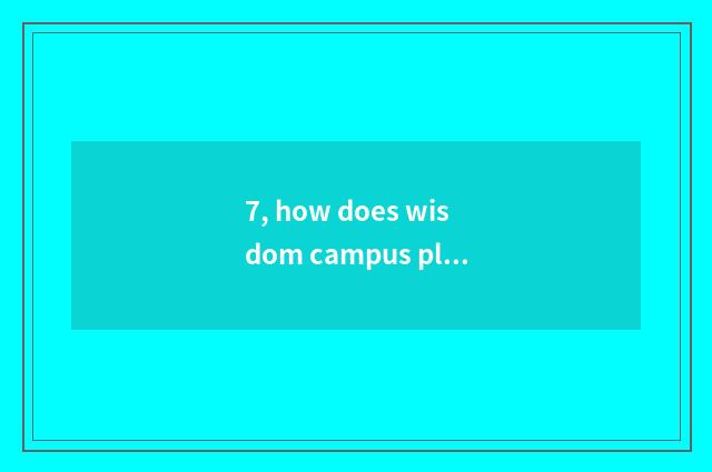 7, how does wisdom campus platform login?