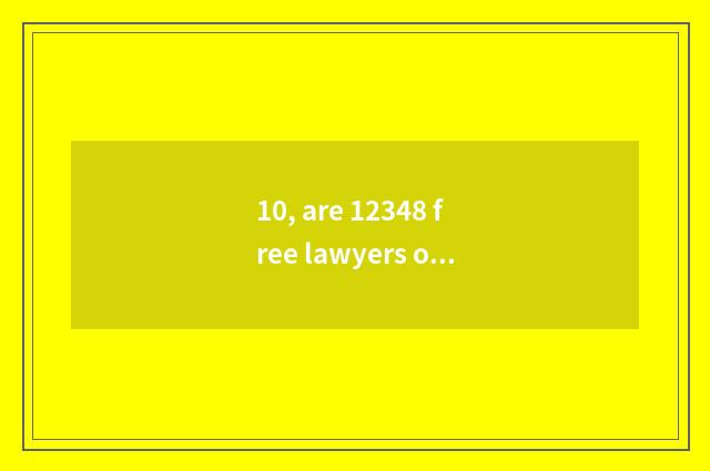 10, are 12348 free lawyers online seek advice?
