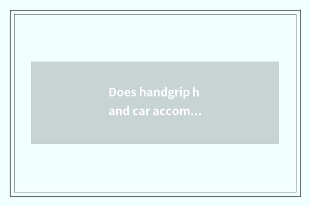 Does handgrip hand car accompany practice how long can you become independent st