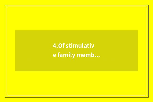 4.Of stimulative family member interactive