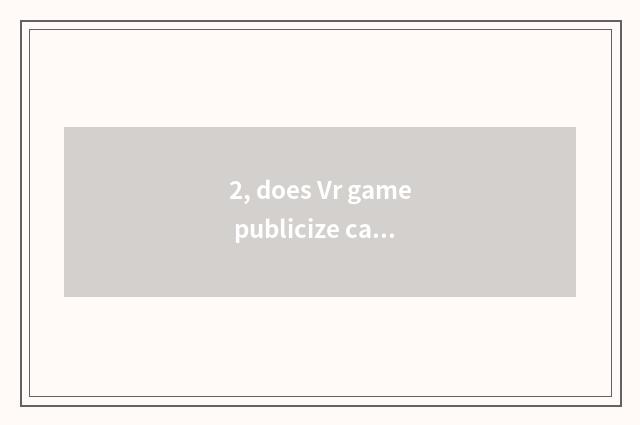 2, does Vr game publicize catchword?