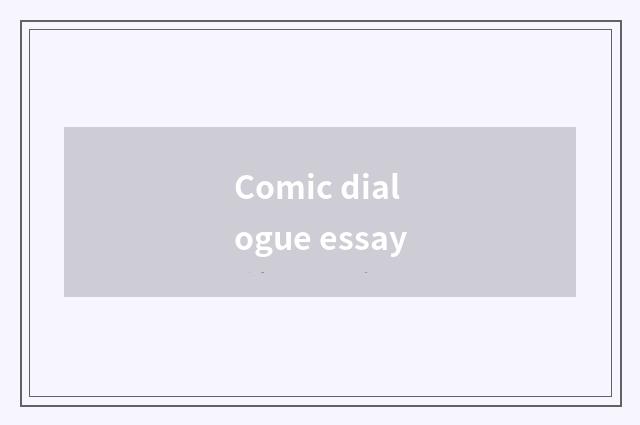 Comic dialogue essay