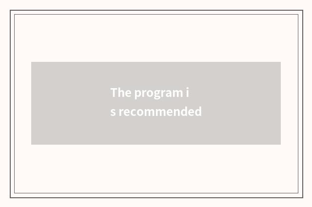 The program is recommended