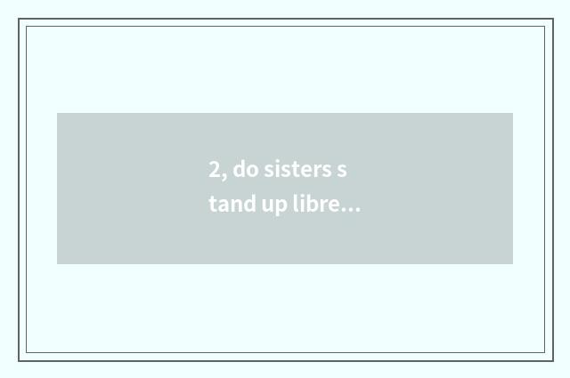 2, do sisters stand up libretto?