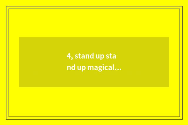 4, stand up stand up magical children people song?