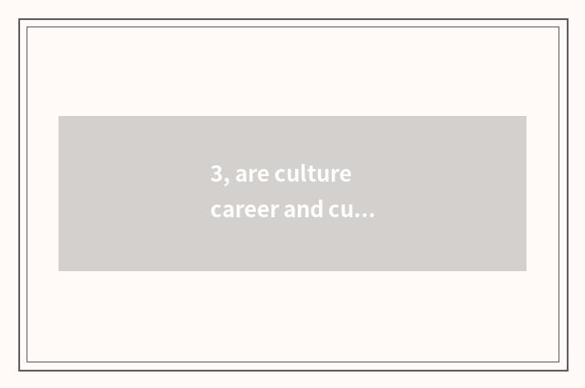 3, are culture career and culture industry government taken an examination of gr
