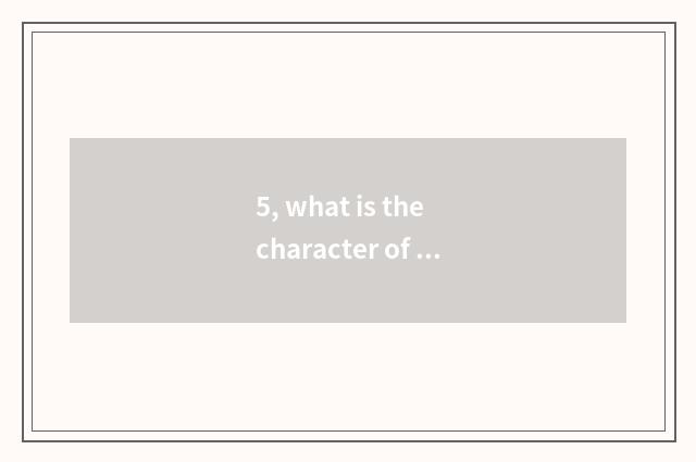 5, what is the character of nature? The character of what nature to still have?