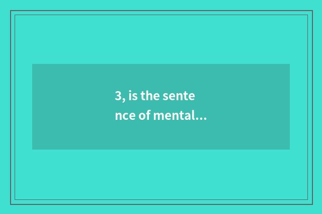 3, is the sentence of mental health brief?