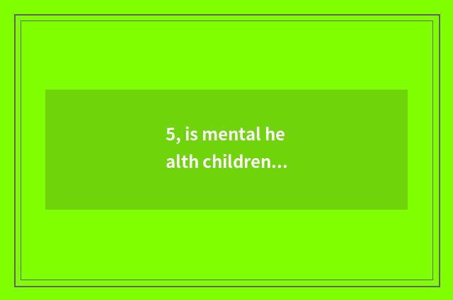 5, is mental health children's song brief?