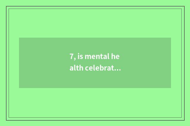 7, is mental health celebrated dictum epigrammatic?