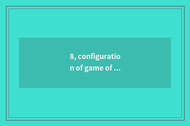 8, configuration of game of two-men person of the same trade?
