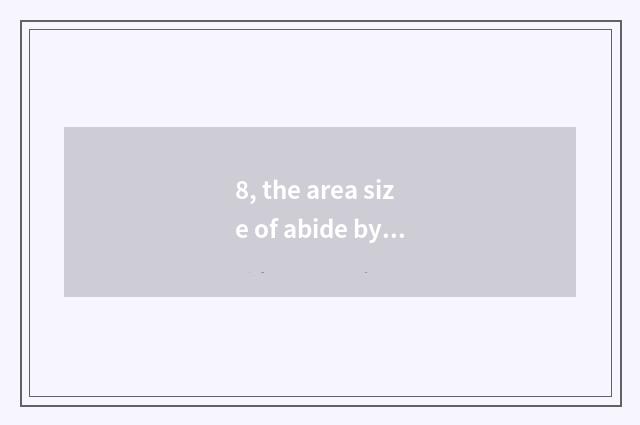 8, the area size of abide by Yi Zunyi?