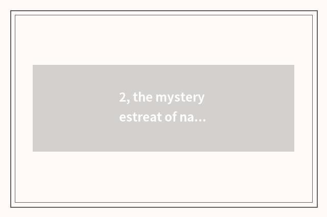 2, the mystery estreat of nature?