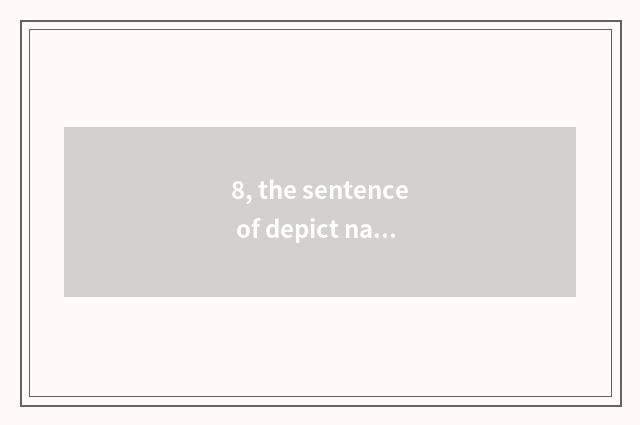 8, the sentence of depict nature mystery?