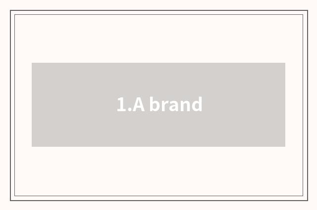 1.A brand
