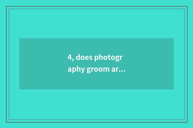 4, does photography groom article table?