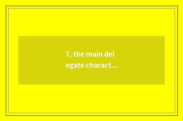 7, the main delegate character that 54 new culture move?