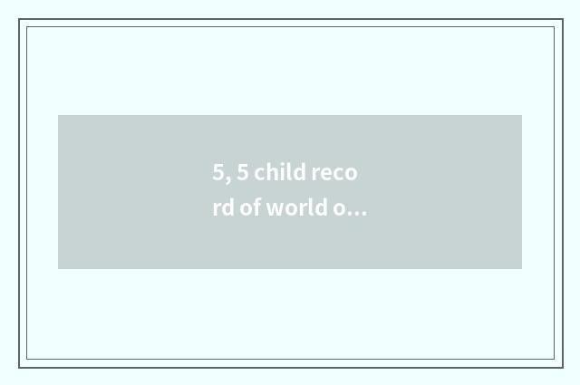 5, 5 child record of world of in rapid succession?