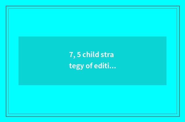 7, 5 child strategy of edition of apple of in rapid succession?
