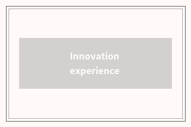 Innovation experience