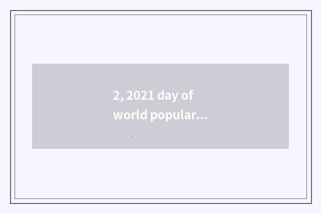 2, 2021 day of world popular science?