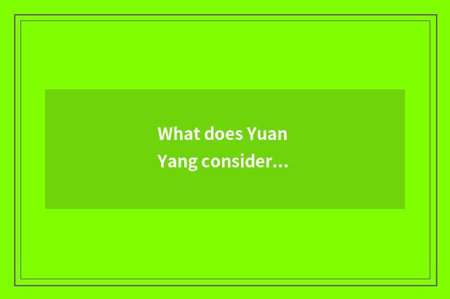 What does Yuan Yang consider caricature of green a surname to cry?