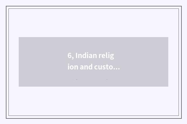 6, Indian religion and custom?