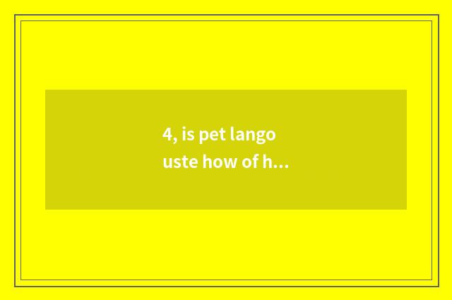 4, is pet langouste how of hibernate?