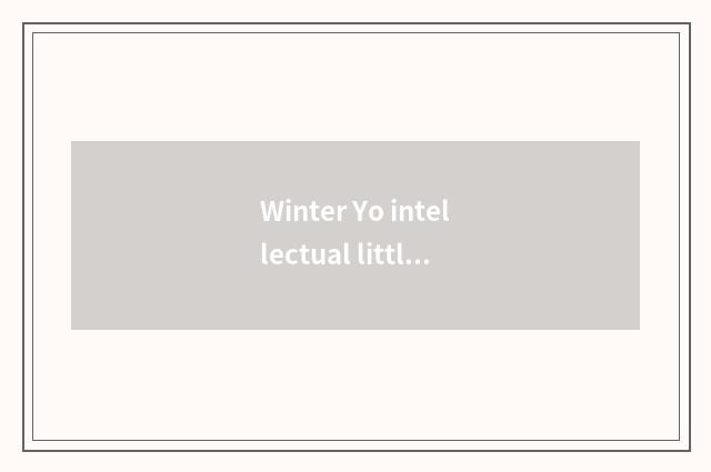Winter Yo intellectual little common sense?