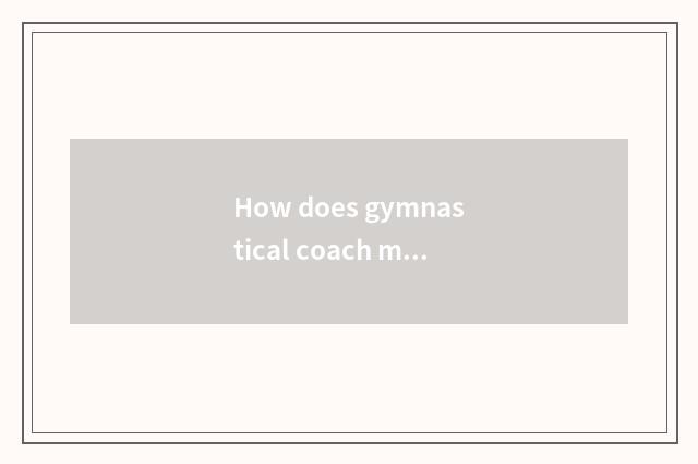How does gymnastical coach make fitness plan?