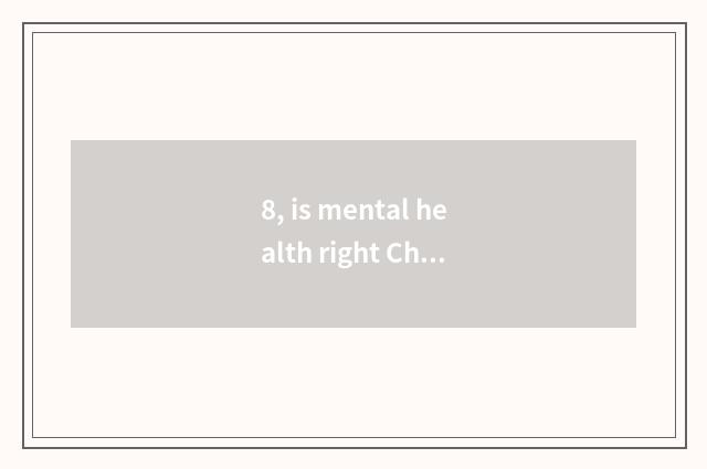 8, is mental health right Chinese meaning?