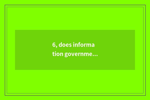 6, does information government natural resources include?