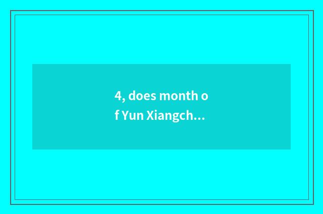 4, does month of Yun Xiangchun wind consider Yun Wen case?
