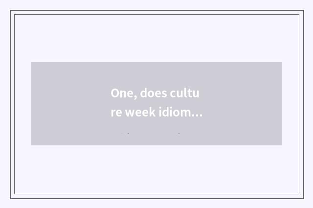 One, does culture week idiom receive dragon?