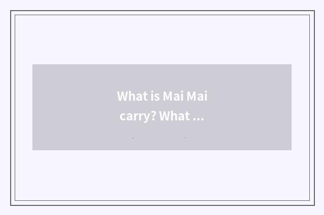 What is Mai Mai carry? What is Mai Mai carry?
