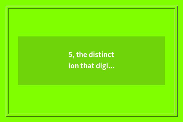 5, the distinction that digital camera and sheet turn over camera?