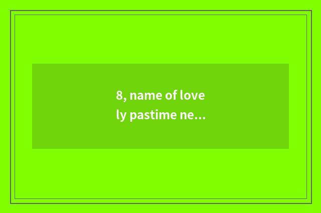 8, name of lovely pastime network?