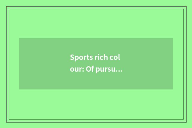 Sports rich colour: Of pursuant match excited with stimulation
